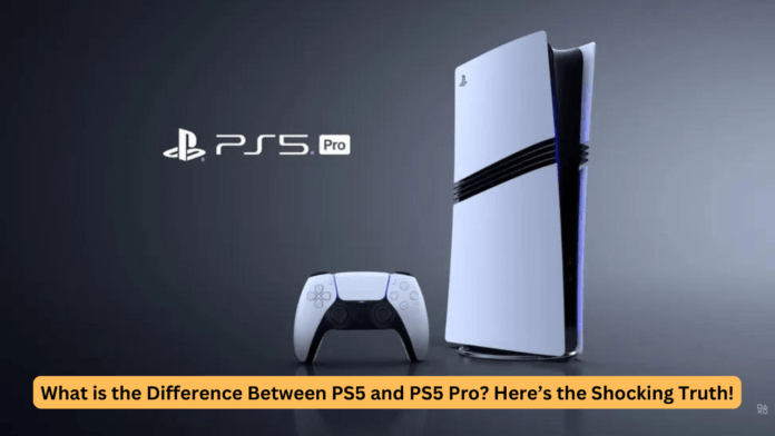 What is the Difference Between PS5 and PS5 Pro